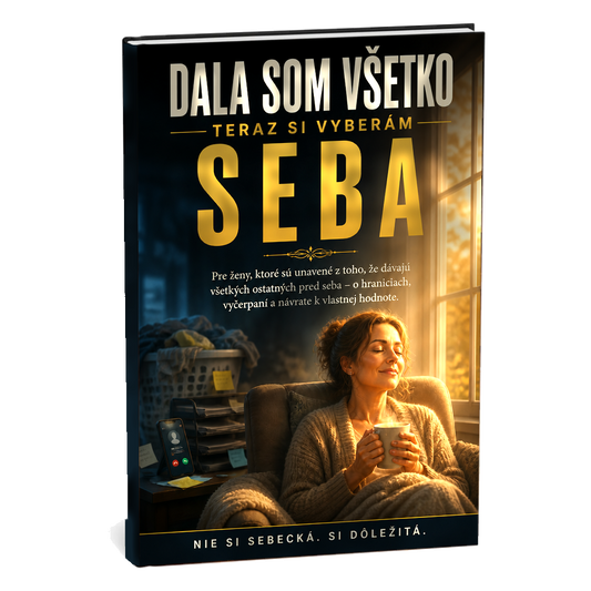 Dala som všetko, teraz si vyberám seba