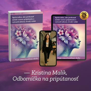 Revolučný prístup k pochopeniu pripútanosti!  Sprievodca, ako prekonať neisté vzorce pripútanosti a vytvoriť si zdravý, dlhodobý vzťah + BONUS
