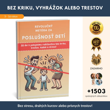 Revolučná metóda pre poslušnosť detí – 28 dní k pokojnej výchove bez kriku, trestov, hádok a stresu!