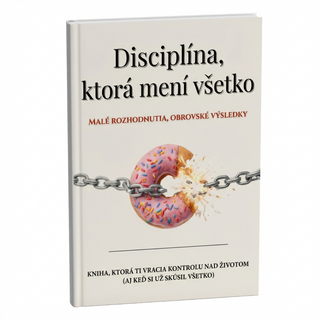 Disciplína, ktorá mení všetko – Sprievodca k dokonalej kontrole nad životom + BONUS