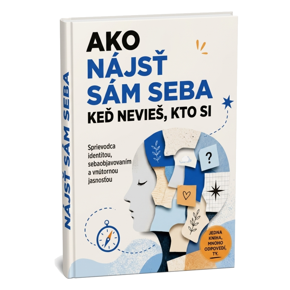 Ako nájsť sám seba, keď nevieš, kto si: Sprievodca identitou, sebaobjavovaním a vnútornou jasnosťou + BONUS