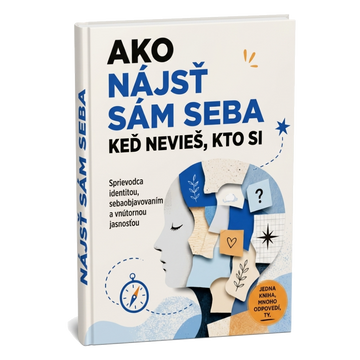 Ako nájsť sám seba, keď nevieš, kto si: Sprievodca identitou, sebaobjavovaním a vnútornou jasnosťou + BONUS